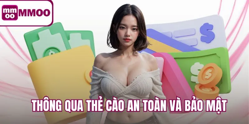 Thông qua thẻ cào an toàn và bảo mật tuyệt đối