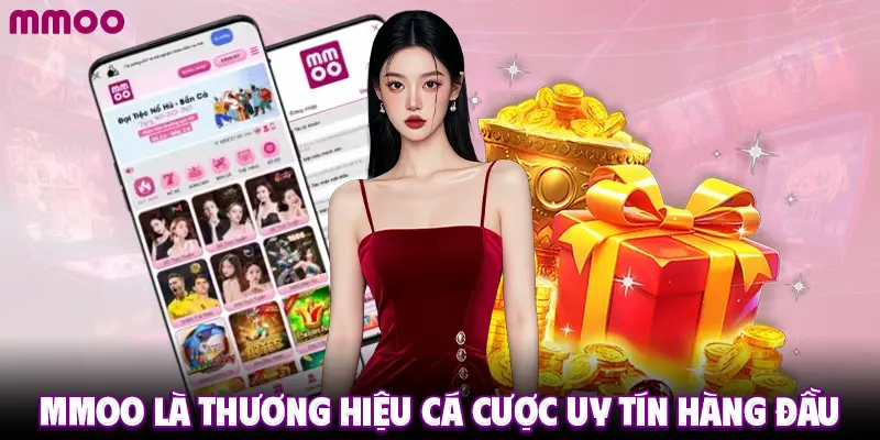 MMOO là thương hiệu cá cược uy tín hàng đầu